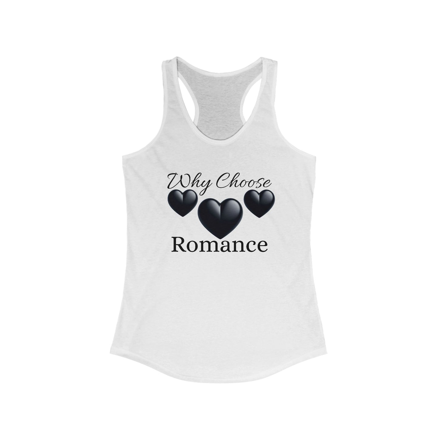 Romantic Women's Ideal Racerback Tank - "Why Choose Romance" Design