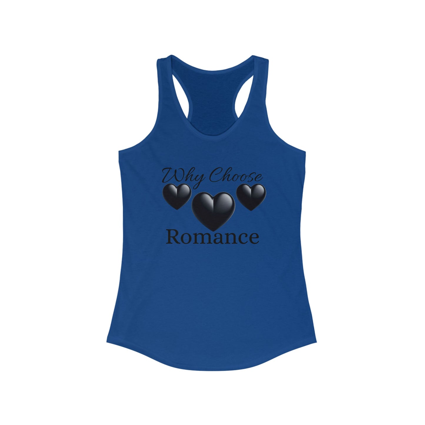 Romantic Women's Ideal Racerback Tank - "Why Choose Romance" Design