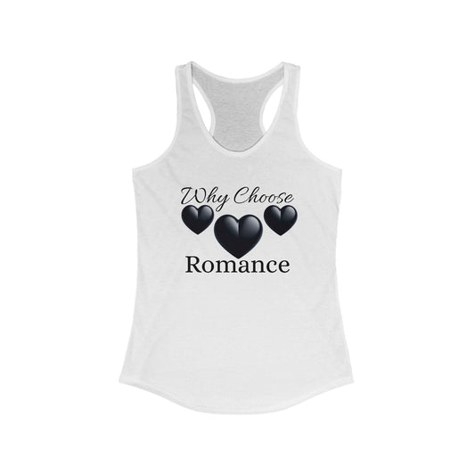 Romantic Women's Ideal Racerback Tank - "Why Choose Romance" Design