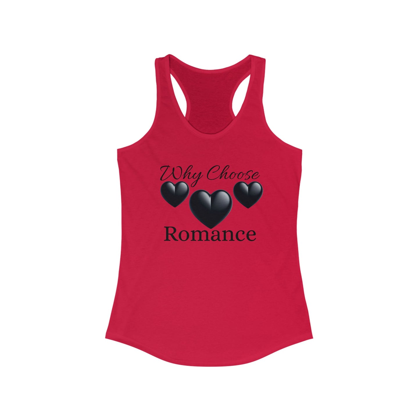 Romantic Women's Ideal Racerback Tank - "Why Choose Romance" Design